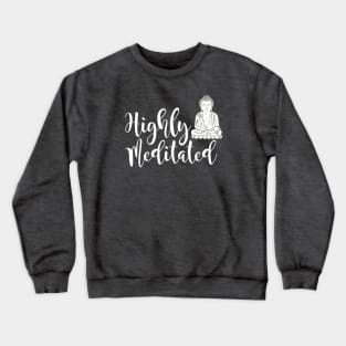 Highly Meditated Crewneck Sweatshirt